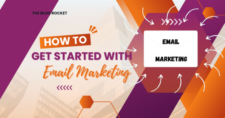 How to Get Started with Email Marketing and Get Your First Subscribers