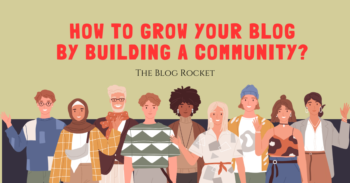 How to Grow Your Blog by Building a Community